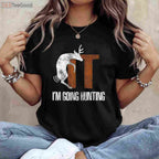 Adult Humor Deer Hunting Shirt, F-It I Am Going Hunting Offensive Joke Tee