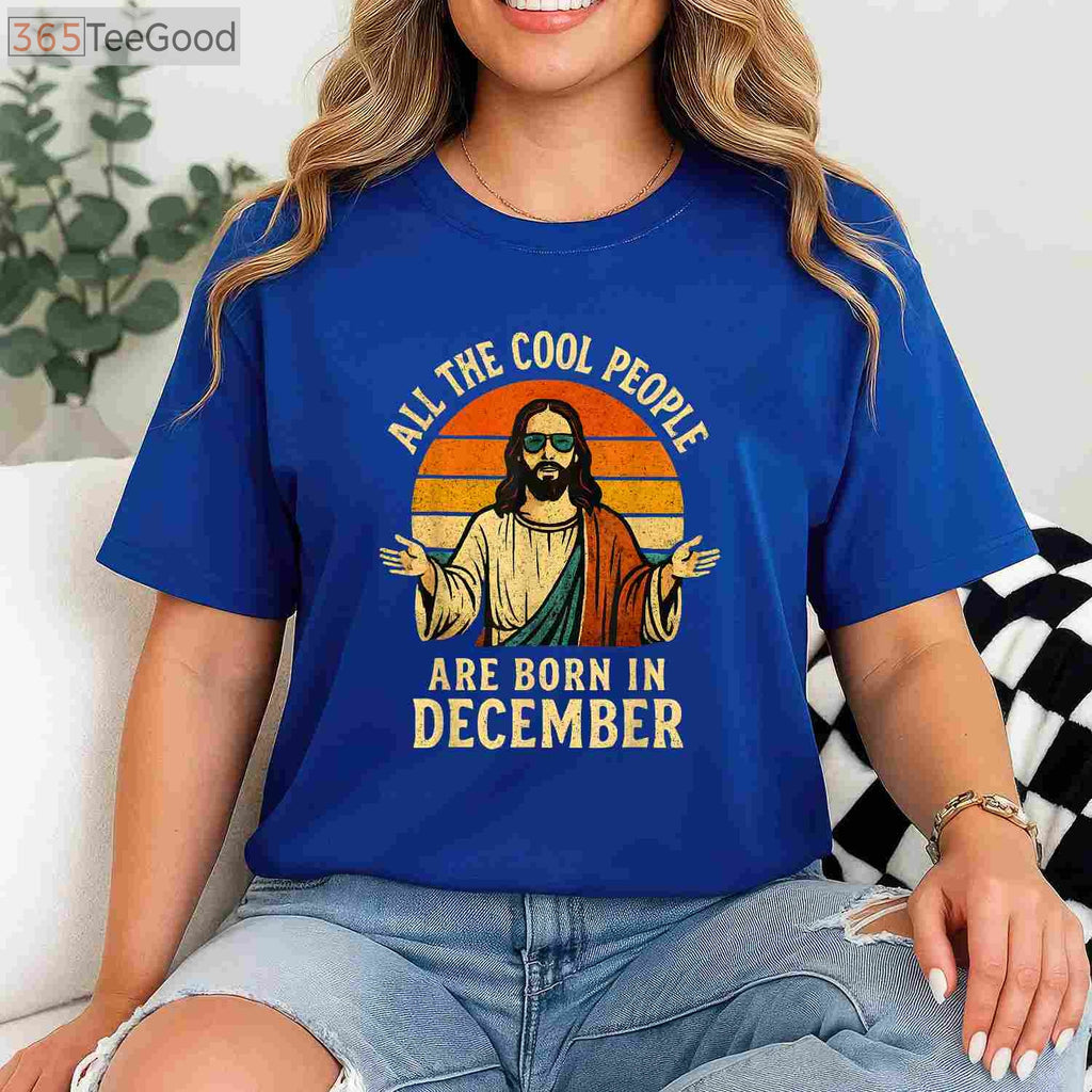 All Cool People Are Born In December Shirt - Funny Christmas Birthday Gift Apparel