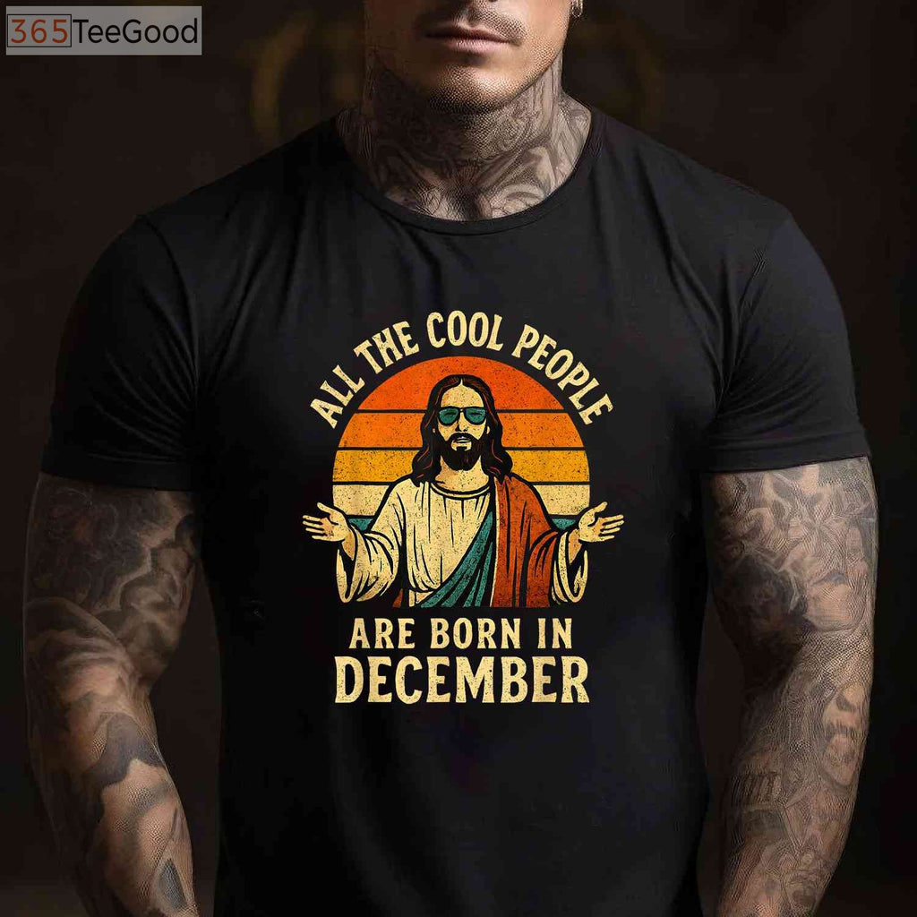 All Cool People Are Born In December Shirt - Funny Christmas Birthday Gift Apparel