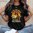 All Cool People Are Born In December Shirt - Funny Christmas Birthday Gift Apparel