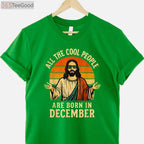 All Cool People Are Born In December Shirt - Funny Christmas Birthday Gift Apparel