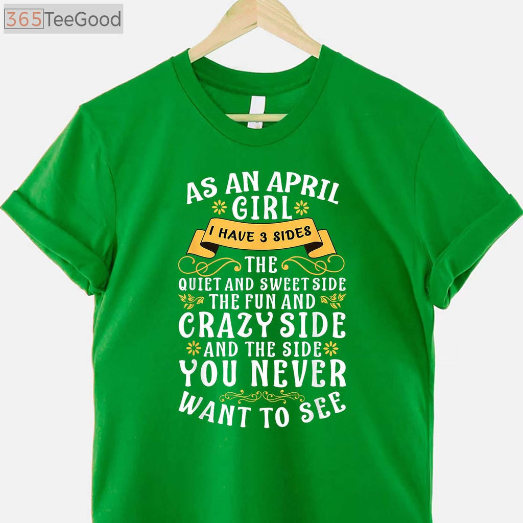 As an April Girl I Have 3 Sides Funny April Birthday T-Shirt for Women Birthday Gift