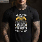 As an April Girl I Have 3 Sides Funny April Birthday T-Shirt for Women Birthday Gift