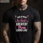 Best Mom Ever Mother’s Day T-Shirt _ Funny Best Mother Gift Shirt