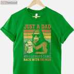 Bigfoot Papa Funny Dad T-Shirt _ Just a Dad Who Came Back with the Milk