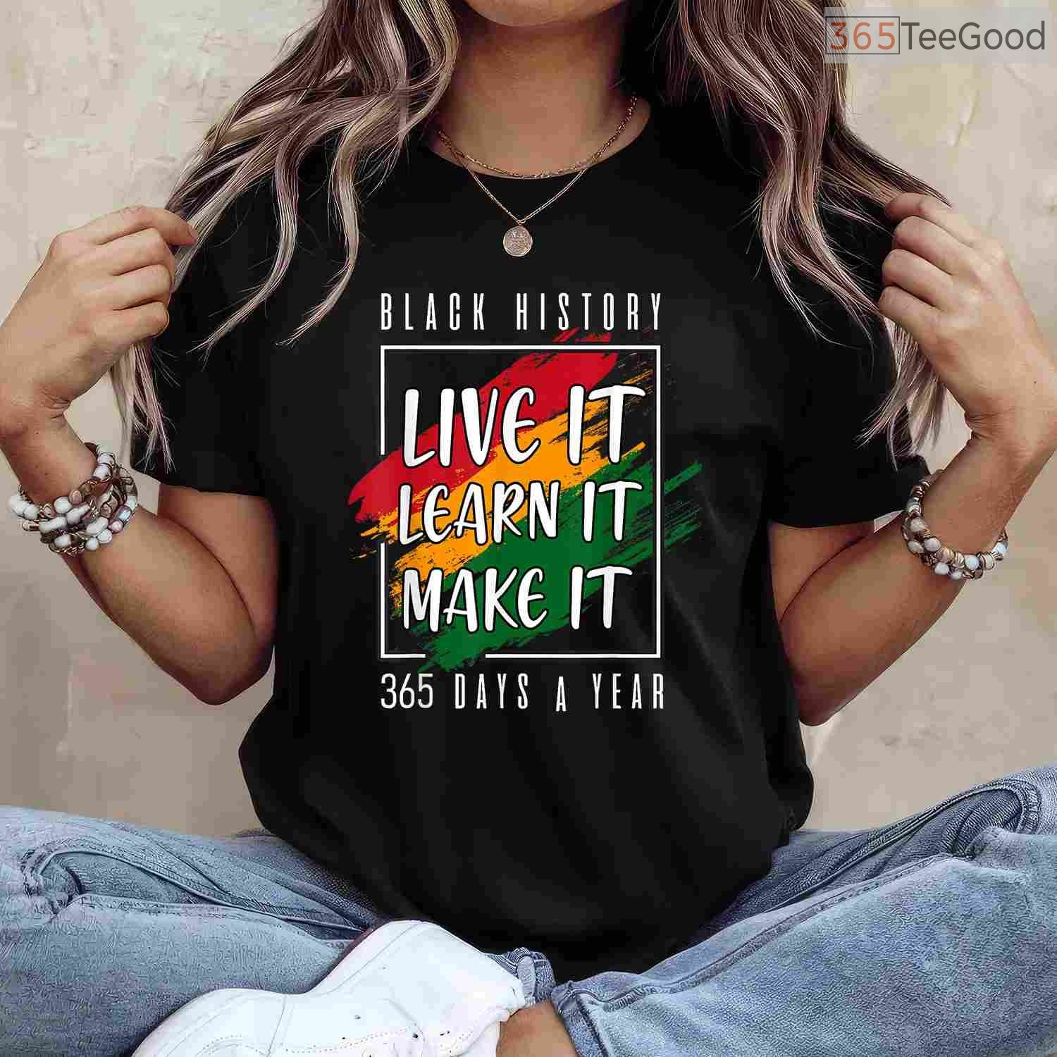 Black History Month 2026 Live It Learn It Make It 365 Days T-Shirt Annual Pride Shirt