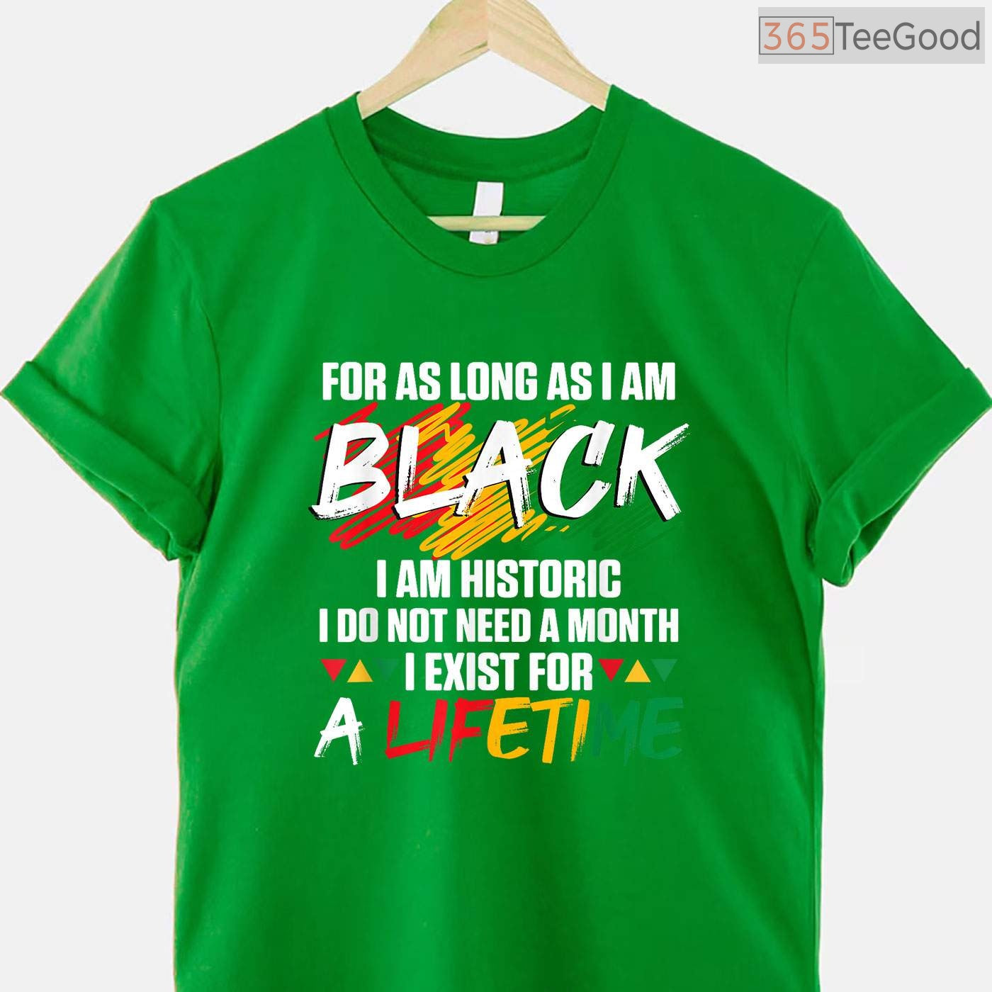 Black History Month For As Long As I Am Black I Am Historic T-Shirt Heritage Shirt
