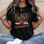 Black History Month Black Educator T-Shirt Empowering African American Teacher Shirt