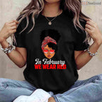 Black Women Heart Health Shirt – In February We Wear Red Awareness