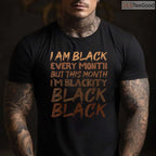 Blackity Black Every Month T-Shirt Unapologetic Black History BHM African Pride Gift Shirt