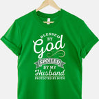 Blessed by God and Spoiled by My Husband Funny Wife Quote T-Shirt Tee Gift
