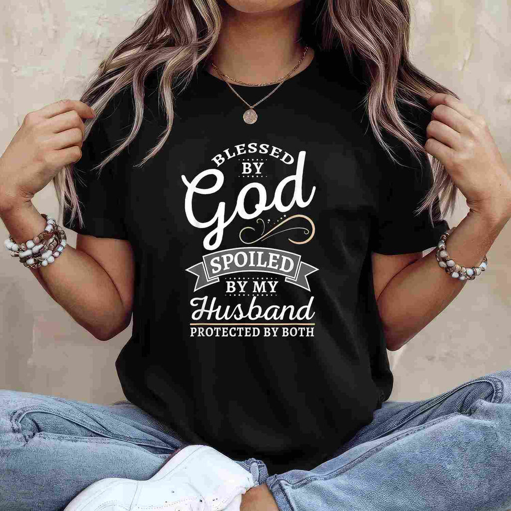 Blessed by God and Spoiled by My Husband Funny Wife Quote T-Shirt Tee Gift