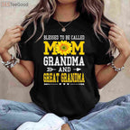 Blessed to Be Called Mom Grandma Great Grandma Mother’s Day T-Shirt