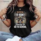 Born To Hunt Forced To Go To School Camo Deer Hunting T-Shirt For Boys