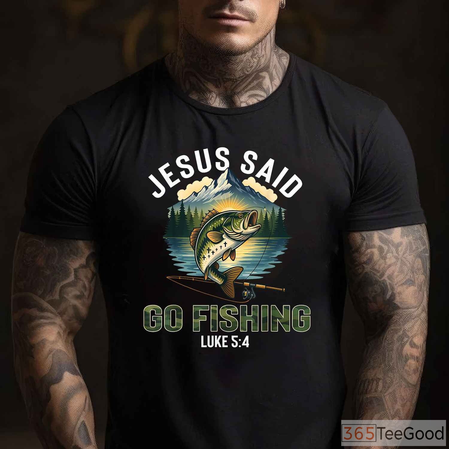 Christian Jesus Said Go Fishing Shirt, Biblical Bible Verse Fisherman Gift Tee