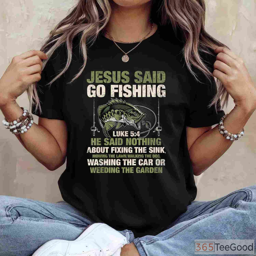 Christian Jesus Said Go Fishing Shirt - Biblical Angler Fish Story Graphic Tee