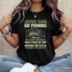 Christian Jesus Said Go Fishing Shirt - Biblical Angler Fish Story Graphic Tee
