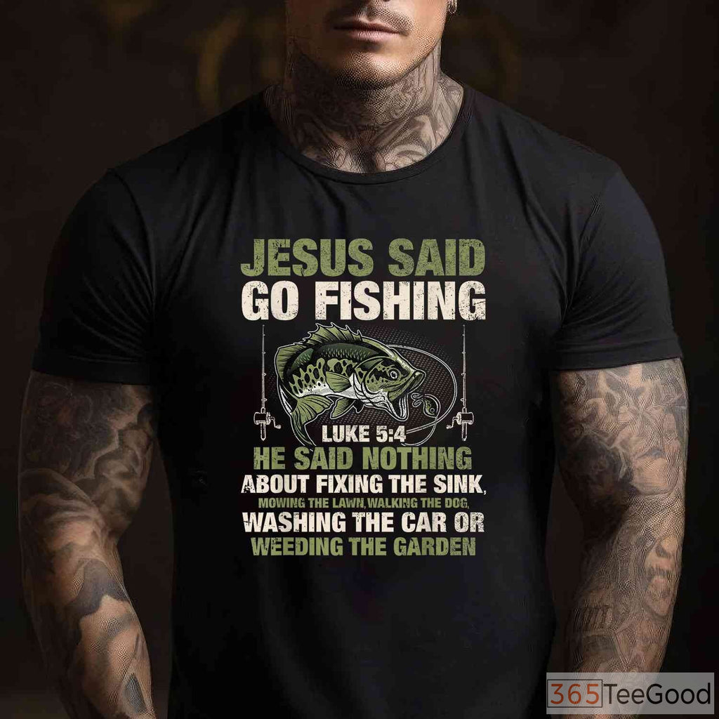 Christian Jesus Said Go Fishing Shirt - Biblical Angler Fish Story Graphic Tee