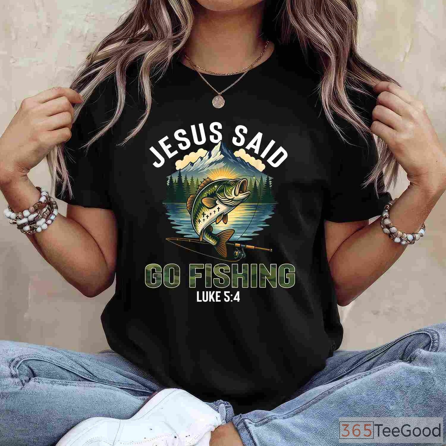 Christian Jesus Said Go Fishing Shirt, Biblical Bible Verse Fisherman Gift Tee