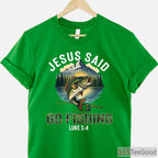 Christian Jesus Said Go Fishing Shirt, Biblical Bible Verse Fisherman Gift Tee