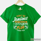Competitive Catch More Fish Than You Shirt, Funny Fisherman Angling Statement Tee