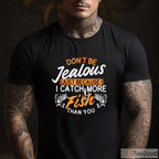 Competitive Catch More Fish Than You Shirt, Funny Fisherman Angling Statement Tee