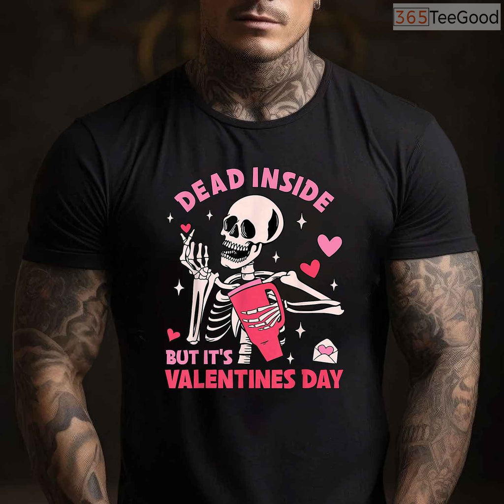 Dead Inside But It's Valentines Day Funny Skeleton T-Shirt, Gothic Humor Skull Valentine Tee Shirt