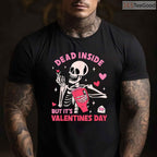 Dead Inside But It's Valentines Day Funny Skeleton T-Shirt, Gothic Humor Skull Valentine Tee Shirt