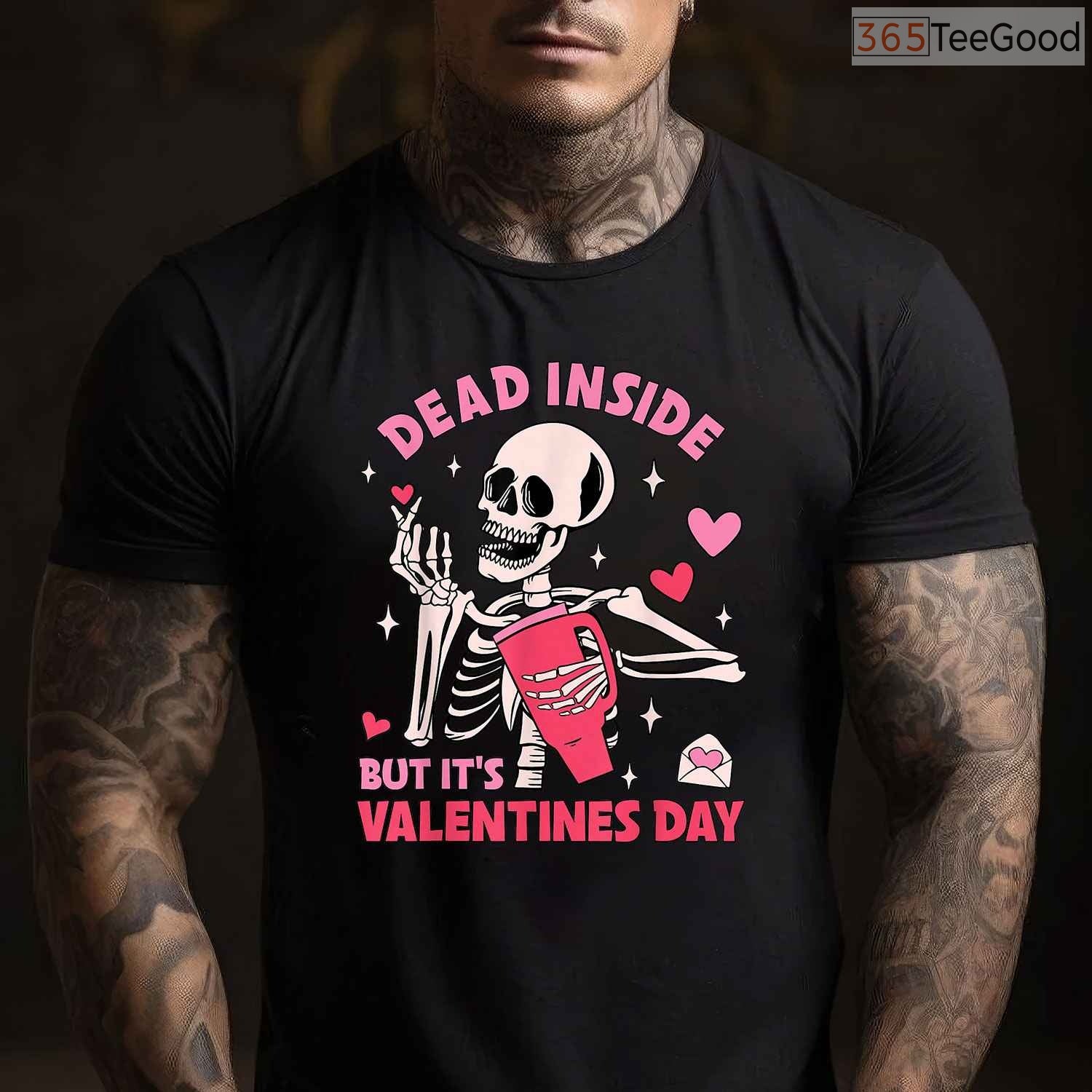 Dead Inside But It's Valentines Day Funny Skeleton T-Shirt, Gothic Humor Skull Valentine Tee Shirt
