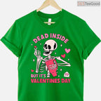 Dead Inside But It's Valentines Day Funny Skeleton T-Shirt, Gothic Humor Skull Valentine Tee Shirt