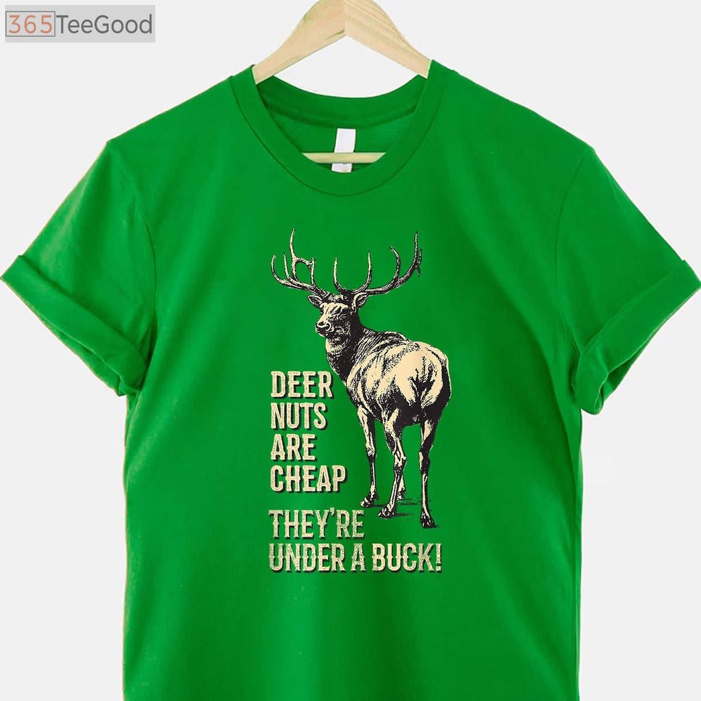 Deer Nuts Are Cheap Under A Buck Hunting Joke Shirt, Funny Dad Pun Tee