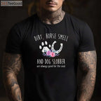 Dirt Horse Smell Dog Slobber T-Shirt - Funny Equestrian & Dog Owner Gift