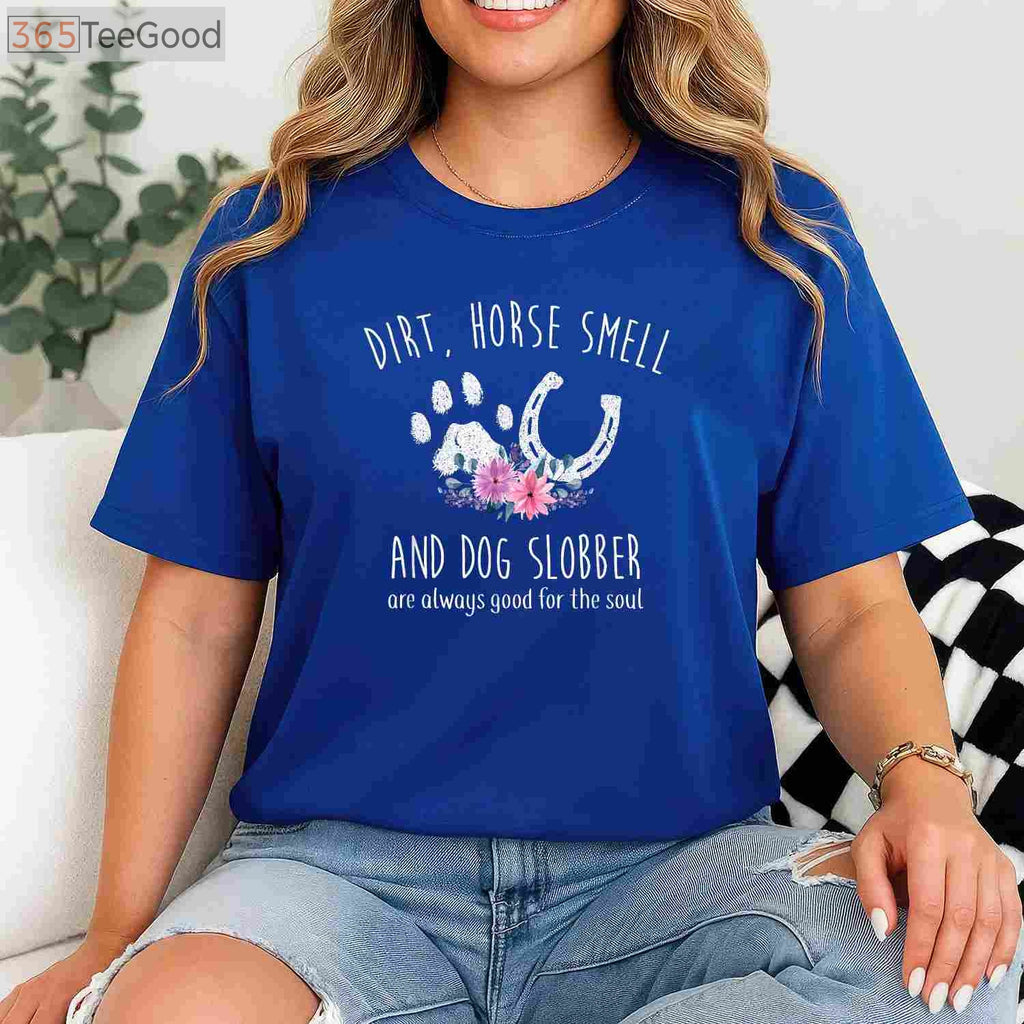 Dirt Horse Smell Dog Slobber T-Shirt - Funny Equestrian & Dog Owner Gift