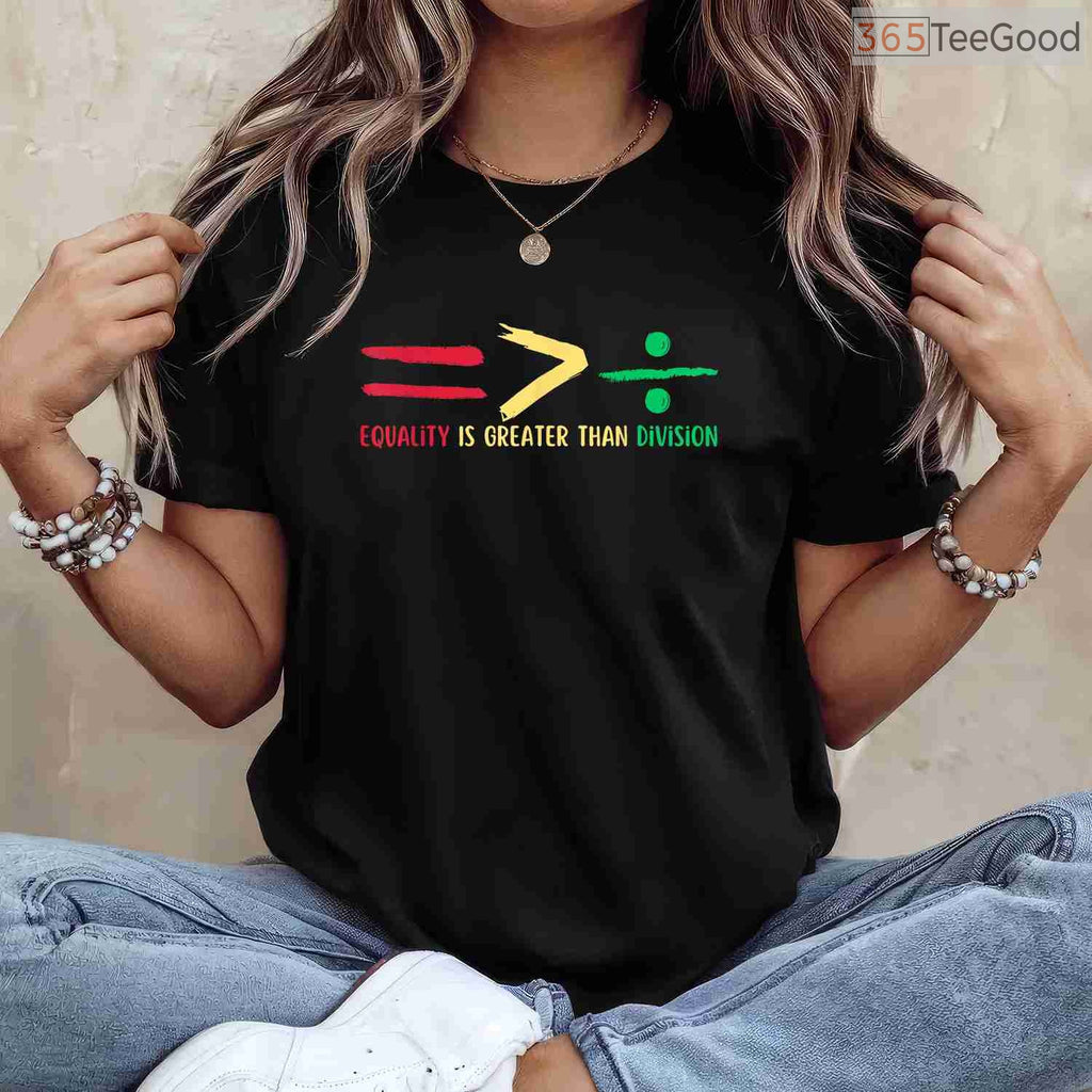 Equality Is Greater Than Division T-Shirt Black History Month Math Teacher STEM Shirt