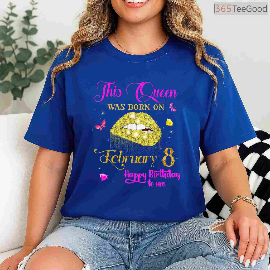 February 8th Birthday Shirt – Specific Date Queen Born In February Tee