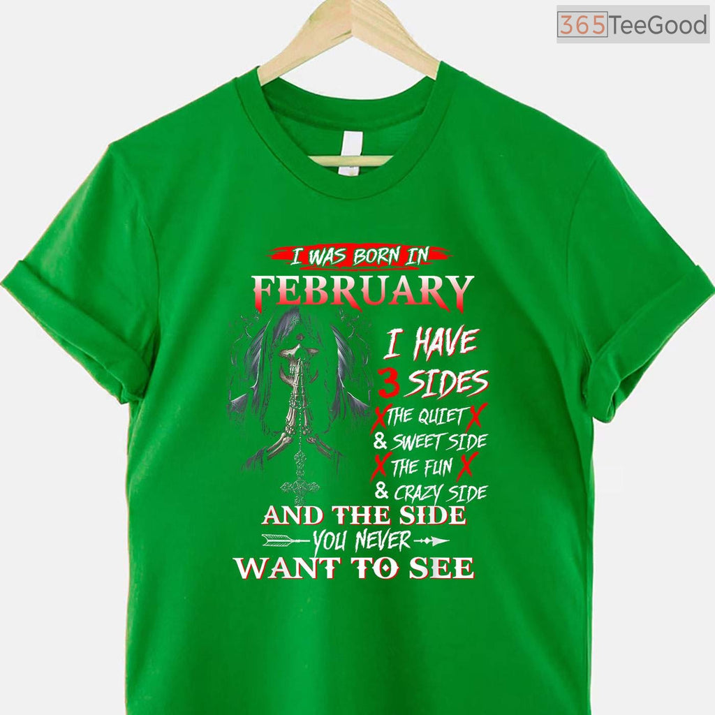 February Girl 3 Sides Shirt – Quiet Sweet Crazy Personality Gift