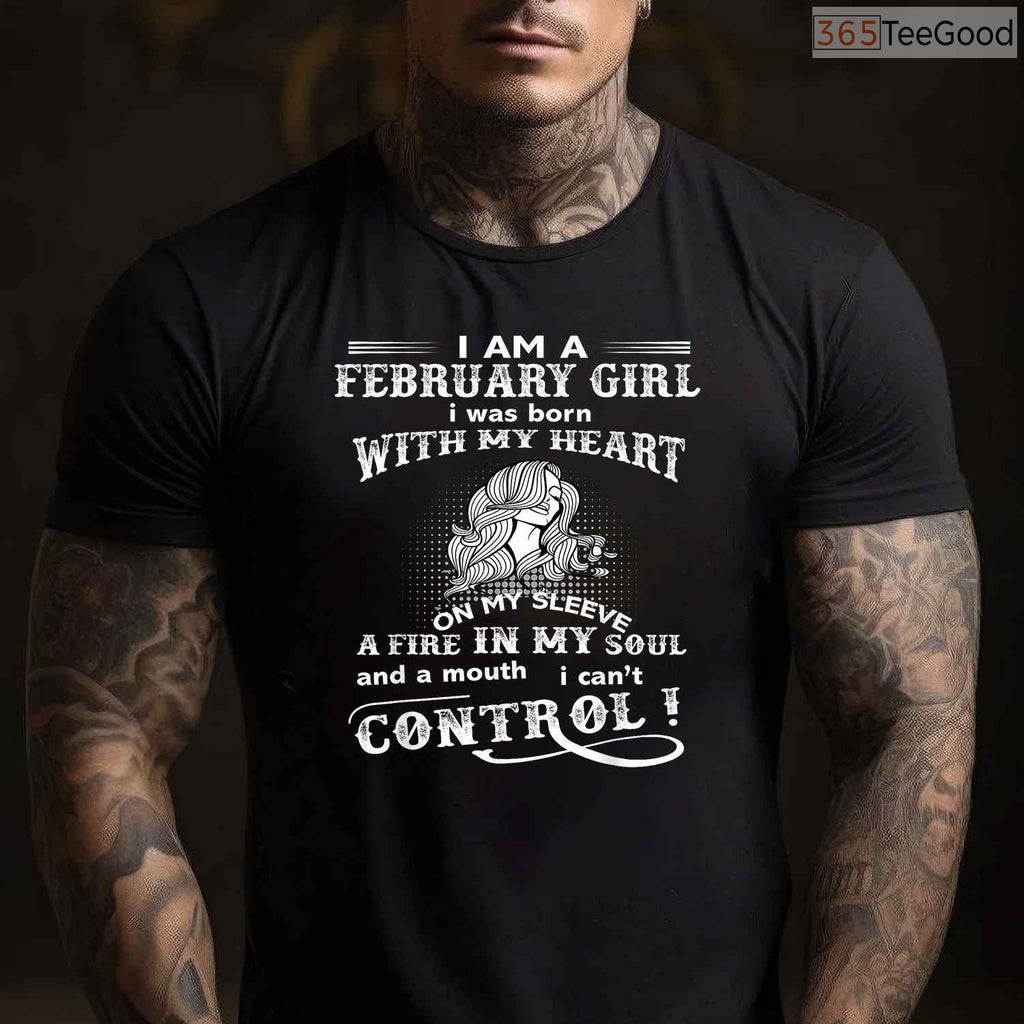 February Girl Heart & Soul Shirt – Born With My Heart On My Sleeve