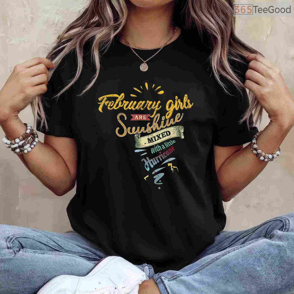 February Girls Are Sunshine Mixed With Hurricane Funny Birthday Shirt