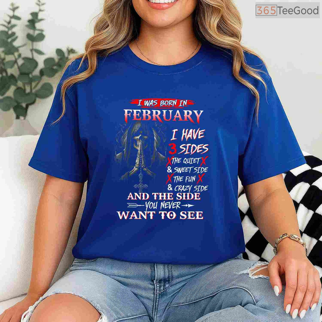 February Girl 3 Sides Shirt – Quiet Sweet Crazy Personality Gift
