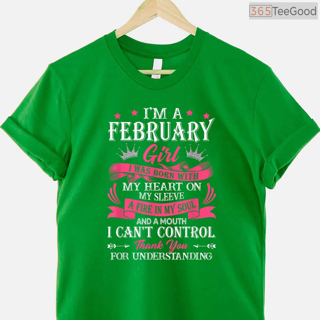 February Girl Heart & Soul Shirt – I Was Born With My Heart Graphic