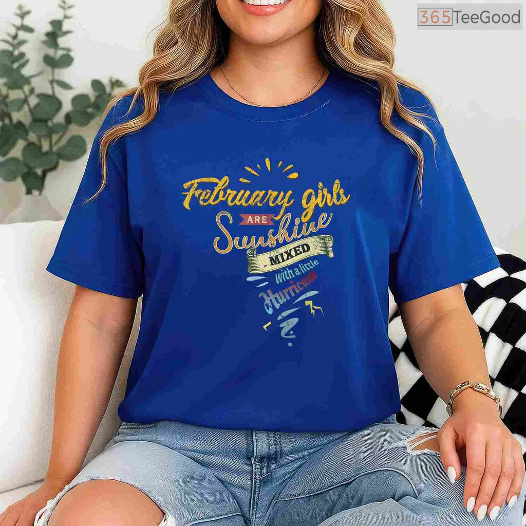 February Girls Are Sunshine Mixed With Hurricane Funny Birthday Shirt