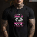 February Girl Personality Shirt – Quiet Sweet Crazy Birthday Gift For Women