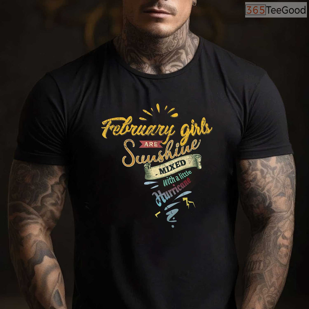 February Girls Are Sunshine Mixed With Hurricane Funny Birthday Shirt