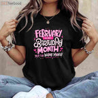 February Is My Birthday Month Yep the Whole Month Birthday Celebration Funny T-Shirt