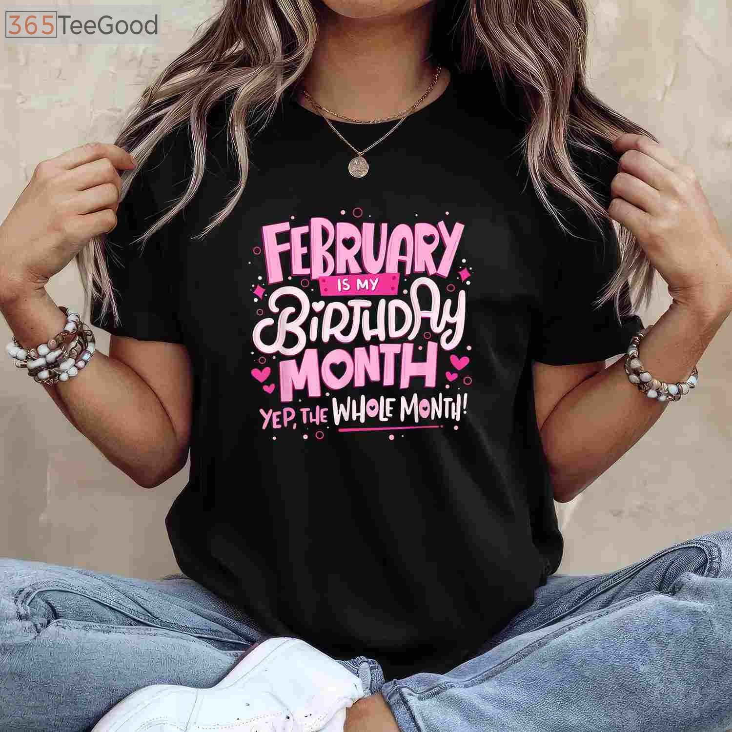 February Is My Birthday Month Yep the Whole Month Birthday Celebration Funny T-Shirt