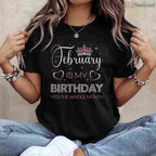 February Is My Birthday Month Shirt – Yes The Whole Month Funny Tee