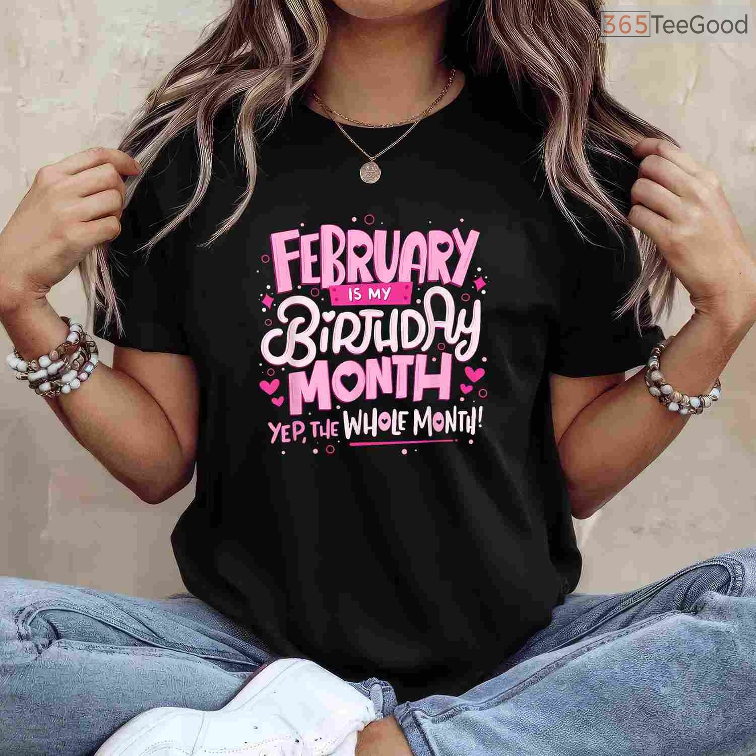 February Is My Birthday Month Shirt – Funny Celebration Tee For Men & Women