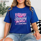 February Is My Birthday Month Yep the Whole Month Birthday Celebration Funny T-Shirt