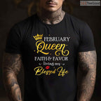 February Queen Faith & Favor Shirt – Living My Blessed Life Birthday Tee