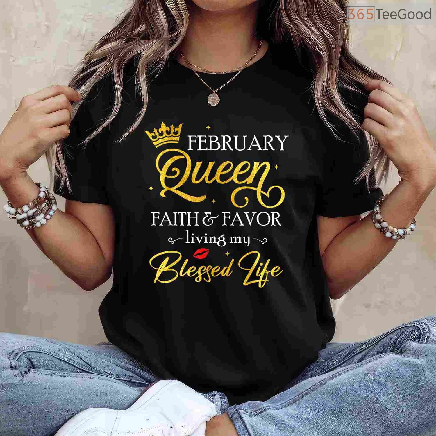 February Queen Faith & Favor Shirt – Living My Blessed Life Birthday Tee